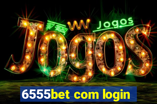 6555bet com login